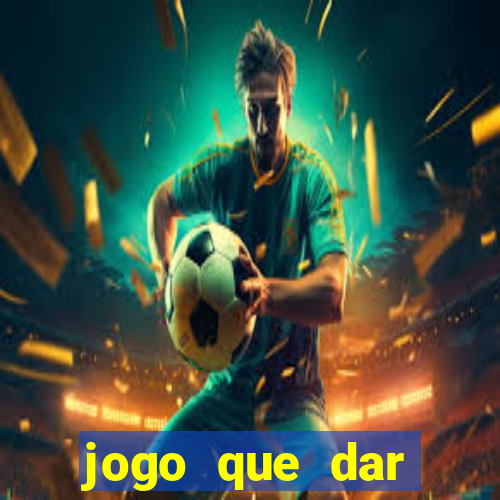 jogo que dar dinheiro no cadastro